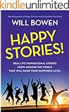 Happy Stories!: Real-Life Inspirational Stories from Around the World That Will Raise Your Happiness Level