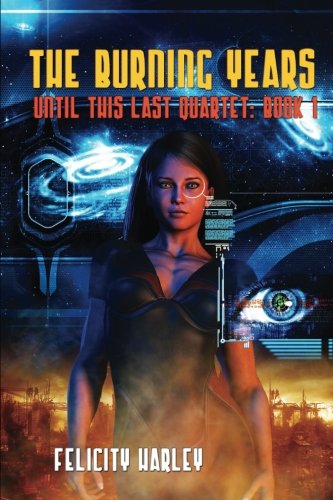 Download The Burning Years: Until This Last Quartet: Book 1 (Volume 1) Download The Burning Years: Until This Last Quartet: Book 1 (Volume 1)