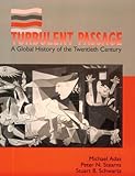 Turbulent Passage : A Global History of the Twentieth Century, Stearns, Peter N. and Adas, Michael, 0065010396