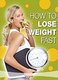 How To Lose Weight Fast - 20 Tips on Losing Weight Fast