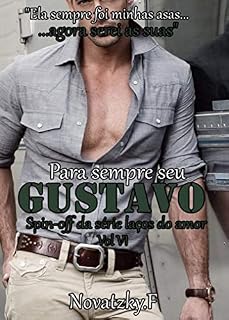 Livro Gustavo - Para sempre seu (Spin-off da Série laços do amor Livro 5)