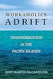 Workaholics Adrift: Transformation in the Pacific Islands (1) by 