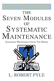 Image de The Seven Modules of Systematic Maintenance: Systematic Maintenance Technologies