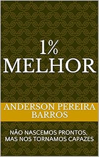 Livro 1% MELHOR: NÃO NASCEMOS PRONTOS, MAS NOS TORNAMOS CAPAZES