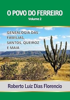 Livro O Povo Do Ferreiro Volume 2: Genealogia das Famílias Santos, Queiroz e Maia