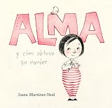 Alma y c&oacute;mo obtuvo su nombre (Spanish Edition)
