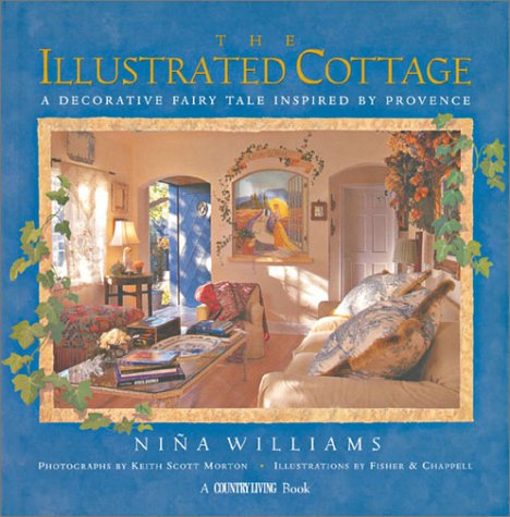 Country Living The Illustrated Cottage: A Decorative Fairy Tale Inspired by Provence by Nina Williams