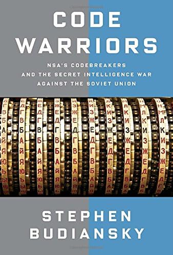 Code Warriors: NSA's Codebreakers and the Secret Intelligence War Against the Soviet Union Hardcover – Deckle Edge, June 14, 2016