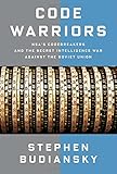 Code Warriors: NSA's Codebreakers and the Secret Intelligence War Against the Soviet Union