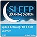 Speed Learning: Be a Faster Learner with Focus & Concentration Hypnosis, Meditation, Relaxation, and Affirmations (The Sleep Learning System)