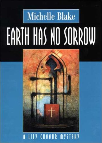 Earth Has No Sorrow by Michelle Blake