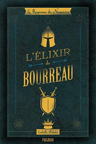 Le royaume de Naguerre 01: L'élixir du bourreau