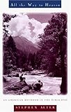 All the Way to Heaven: An American Boyhood in the Himalayas