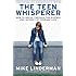 The Teen Whisperer: How to Break through the Silence and Secrecy of Teenage Life