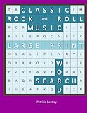 Classic Rock and Roll Music Large Print Word Search by Patricia Bentley