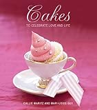 Cakes to Celebrate Love and Life by Callie Maritz