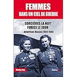 Femmes dans un ciel de guerre : Sorcières la nuit, furies le jour - Aviatrices russes 1941-1945 by 