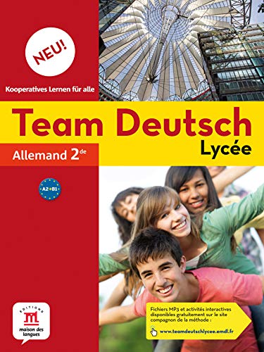 Allemand 2e Team Deutsch Lycée Neu! A2-B1 by Bettina Cuissot-Lecoeuche, Collectif