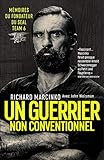 Un guerrier non conventionnel : Mémoires du fondateur du SEAL Team 6 by Richard Marcinko, John Weisman
