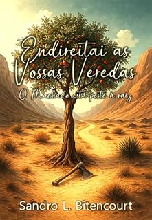 Livro ENDIREITAI AS VOSSAS VEREDAS: O machado está posto a raiz