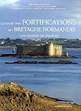 La route des fortifications en Bretagne et Normandie by