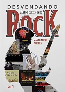 Livro Desvendando Álbuns Clássicos do Rock - Volume 1: Quarta Edição