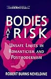 Bodies at Risk : Unsafe Limits in Romanticism and Postmodernism, Neveldine, Robert Burns, 0791436497