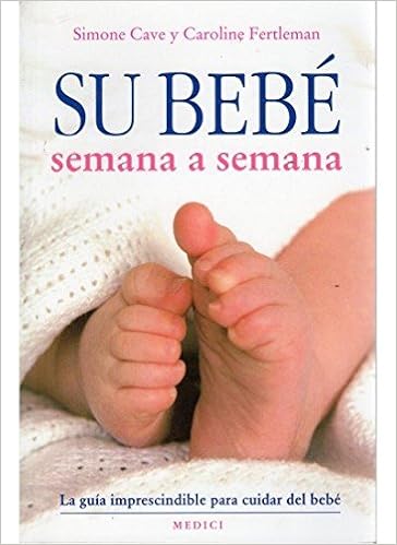 Su Bebe Semana A Semana Madre Y Bebe Spanish Edition Cave S Fertleman C Amazon Com Books