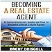 Becoming a Real Estate Agent: A Comprehensive Guide on How to Become a Real Estate Agent