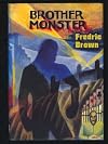 Brother monster (Fredric Brown in the detective pulps)