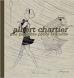 Une Piquante Petite Brunette Strips French Edition Chartier Albert 9782895403784 Amazon Com Books