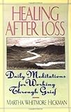 Healing After Loss: Daily Meditations For Working Through Grief by Martha Whitmo