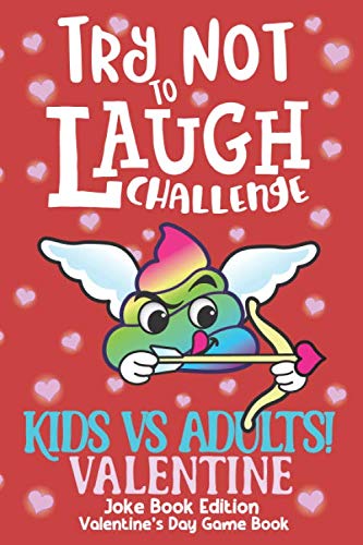 Try Not to Laugh Challenge Kids vs Adults! Valentine Joke Book Edition Valentine's Day Game Book: The Ultimate Rivalry Joke Book, Interactive Game for ... Mom & Dad, & Parents Valentine Gift Book