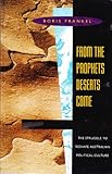 Front cover for the book From the prophets deserts come: The struggle to reshape Australian political culture by Boris Frankel
