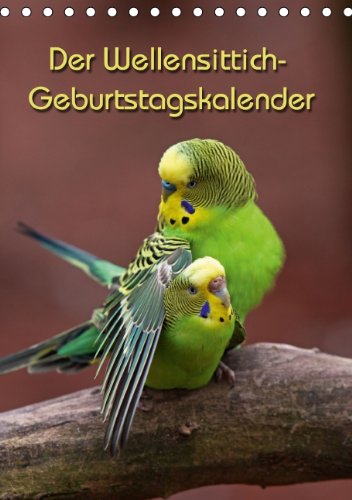 Der Wellensittich-Geburtstagskalender (Tischkalender immerwährend DIN A5 hoch) Der Wellensittich-Geburtstagskalender (Tischkalender immerwährend DIN A5 hoch)