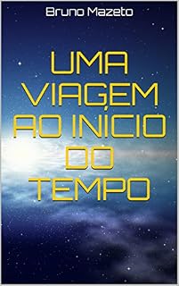 Livro Uma Viagem ao Início do Tempo