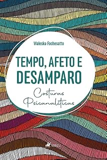 Livro Tempo, Afeto e Desamparo: Costuras Psicanalíticas