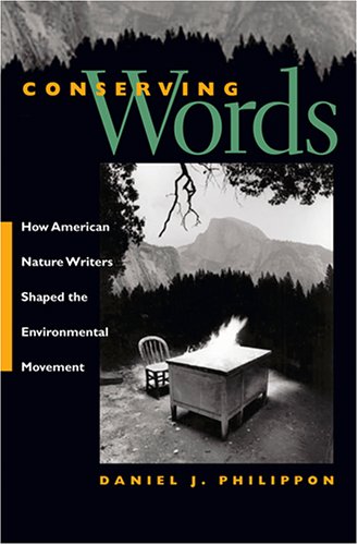 Conserving Words: How American Nature Writers Shaped the...