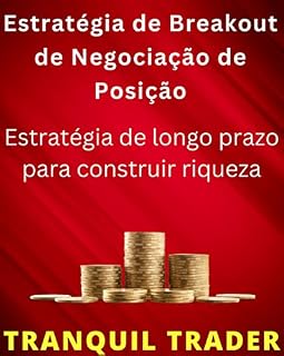 Livro Estratégia de Breakout de Negociação de Posição: Estratégia de longo prazo para construir riqueza