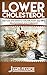 Lower Cholesterol (A healthy Diet book): Use nuts and seeds to naturally lower your BMI, blood press by James Francis