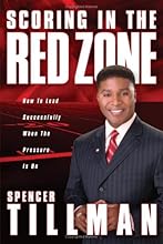 Scoring in the Red Zone : How to Lead Successfully When the Pressure Is On