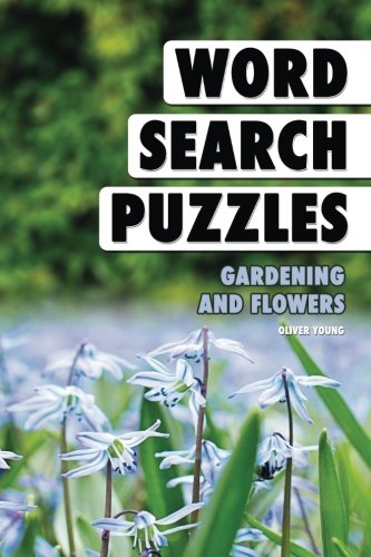 Word Search Puzzles: Gardening and Flowers (Word Search Books for Adults) (Volume 9)
