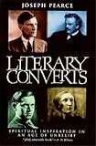 Literary Converts: Spiritual Inspiration in an Age of Unbelief