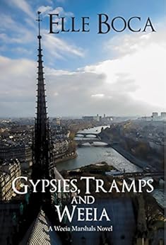 Gypsies, Tramps and Weeia (The Weeia Marshals Book 1) by [Boca, Elle]
