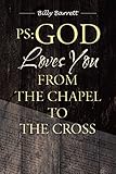 PS: God Loves You from the Chapel to the Cross by