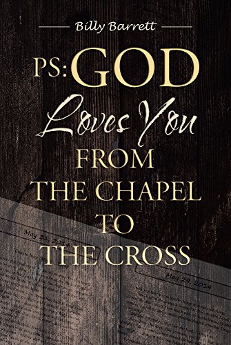 PS: God Loves You from the Chapel to the Cross by Billy Barrett