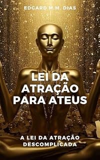 Livro LEI DA ATRAÇÃO PARA ATEUS: A Lei da Atração Descomplicada