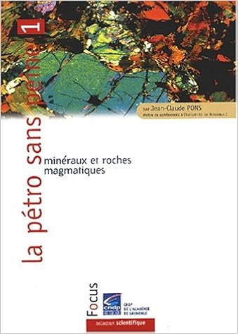 La Pétro Sans Peine Tome 1 Minéraux Et Roches Magmatiques - 