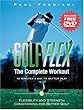 Golf Flex: The Complete Workout: Flexibility and Strength Conditioning for Better Golf (with DVD)