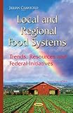 Image de Local and Regional Food Systems: Trends, Resources and Federal Initiatives (Agriculture Issues and Policies)